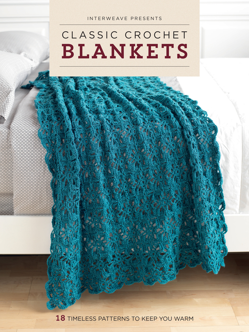 Title details for Interweave Presents Classic Crochet Blankets by Interweave Editors - Available